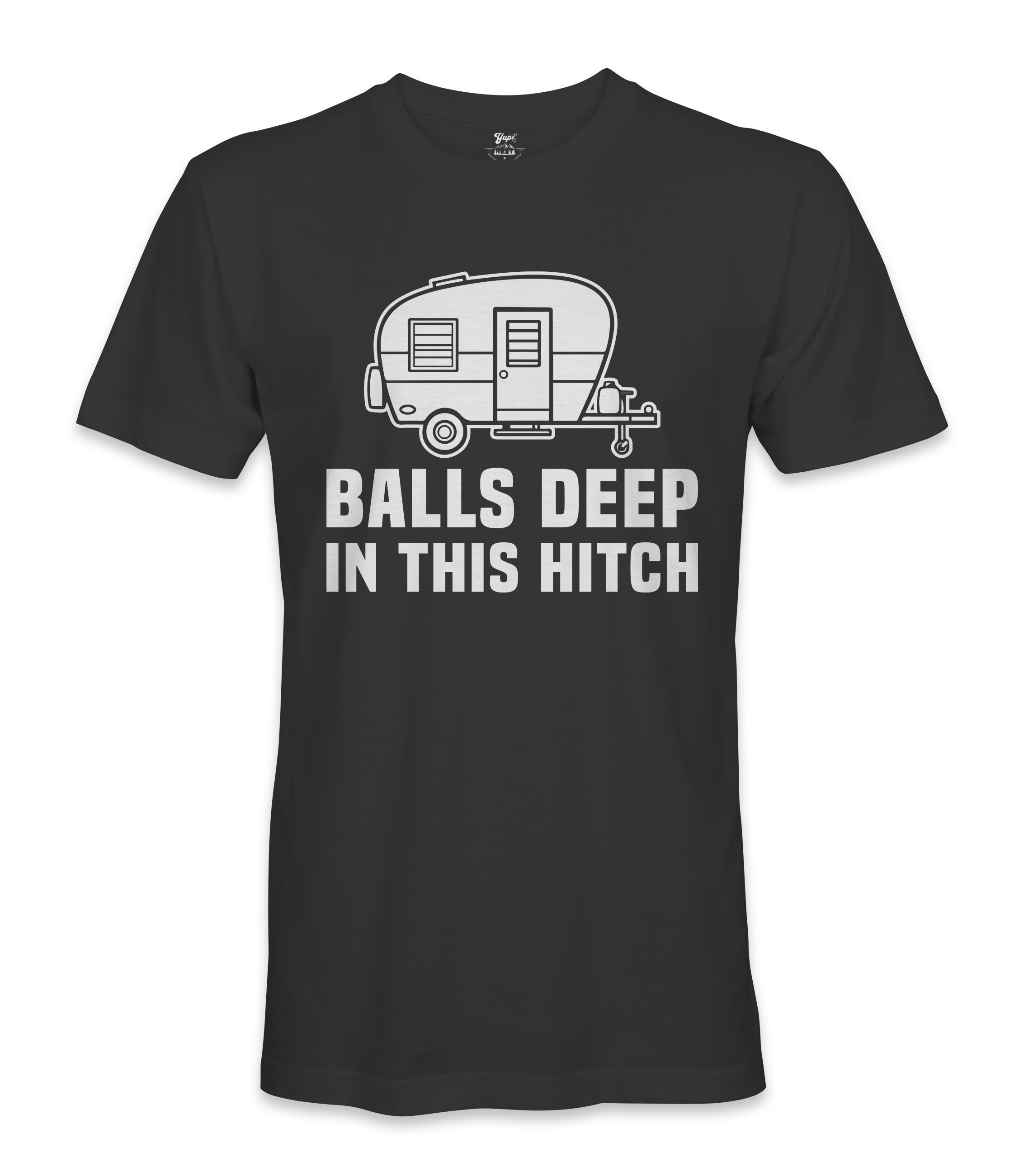 Balls Deep In The Hitch - RV Life - T-shirt