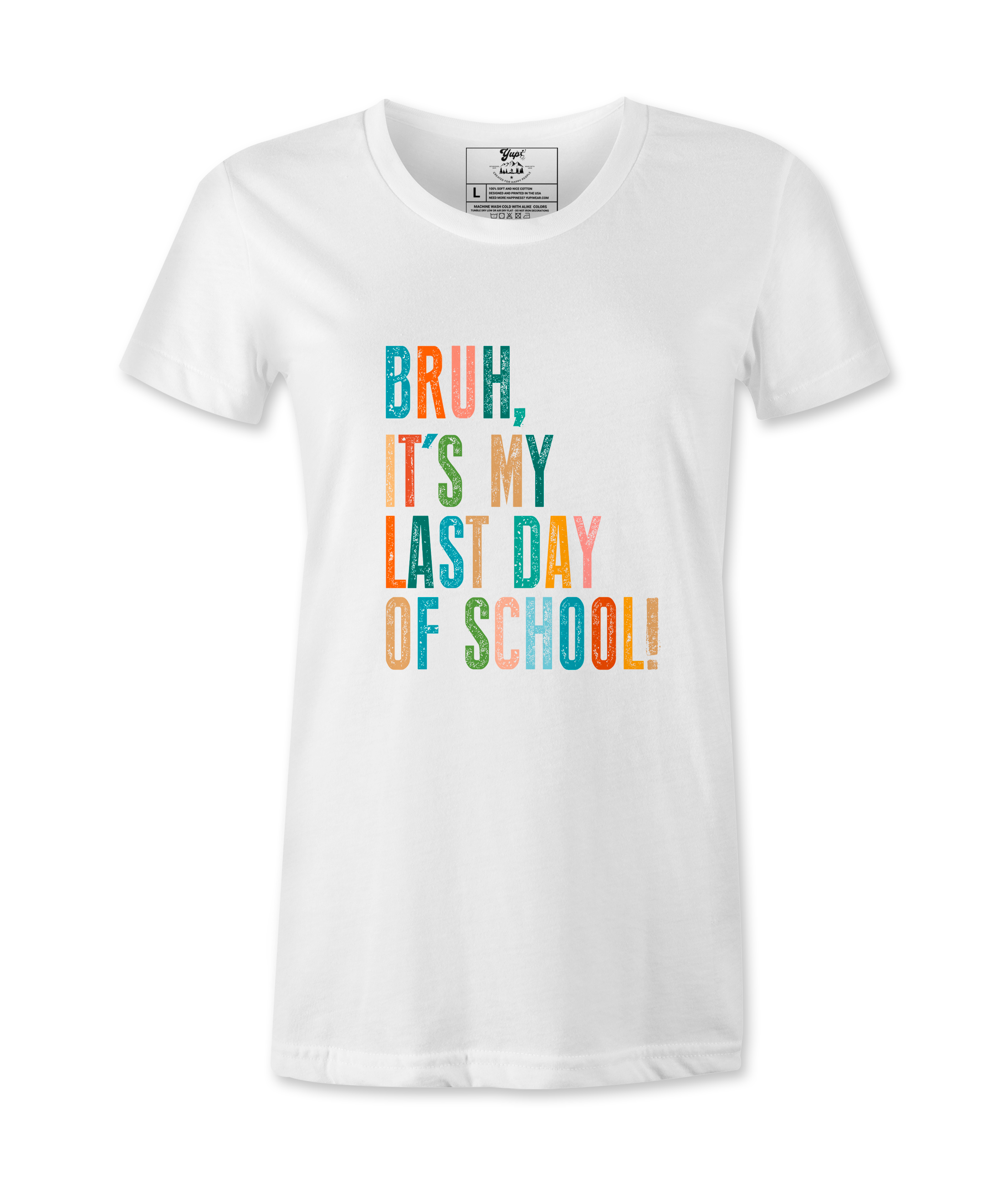 Bruh It's My Last Day- T-shirt