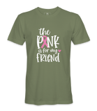 The Pink Is For My Friend - T-shirt