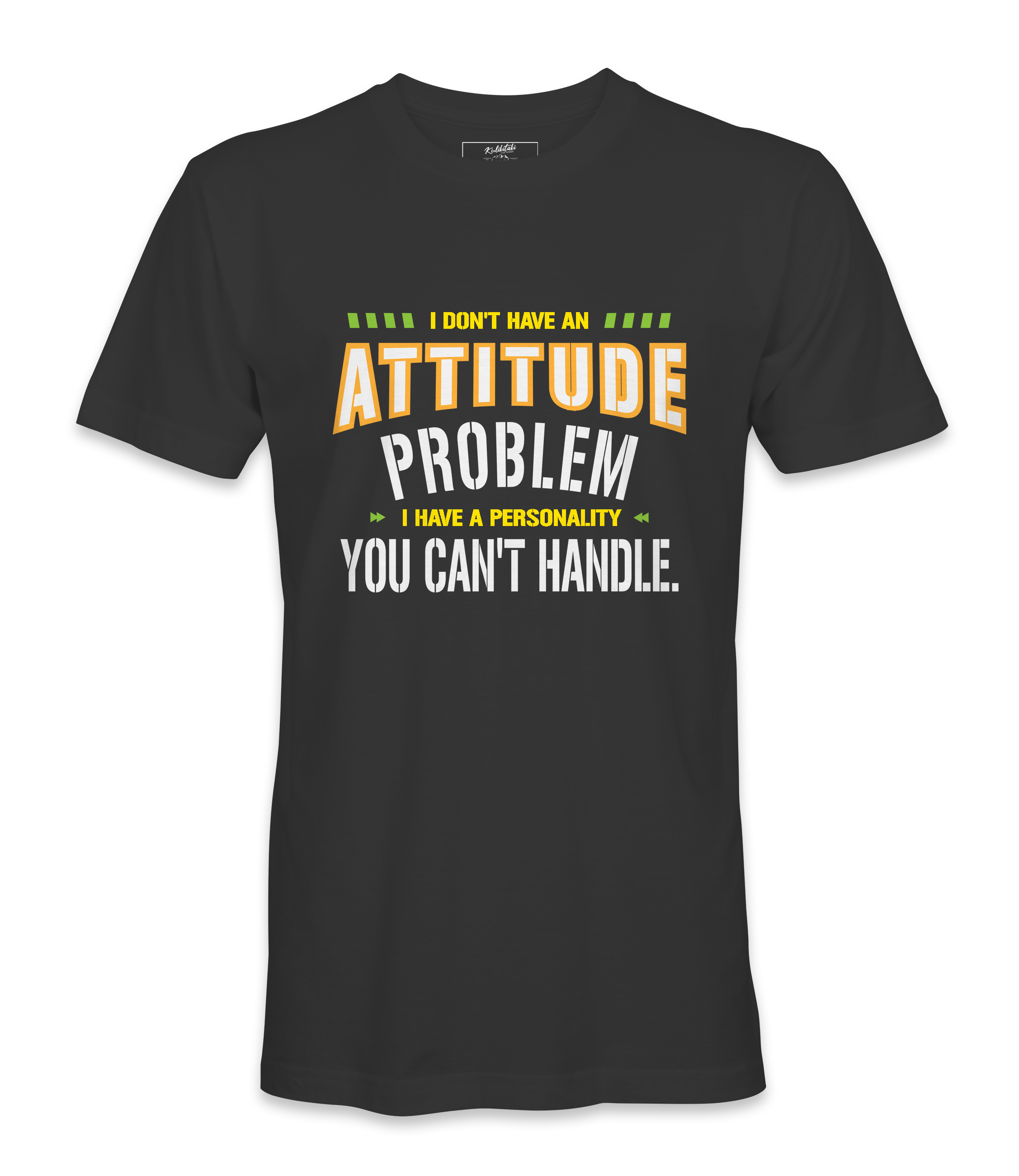 I Don't Have An Attitude Problem - T-shirt