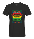Dream It, Believe It,  Achieve It T-Shirt