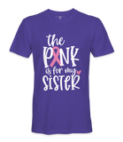 The Pink Is For My Sister - T-shirt