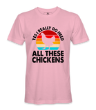 Yes, I Really Do Need All..  - T-shirt