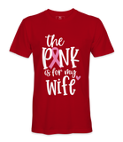 The Pink Is For My Wife- T-shirt