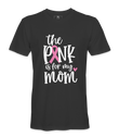 The Pink Is For My Mom - T-shirt