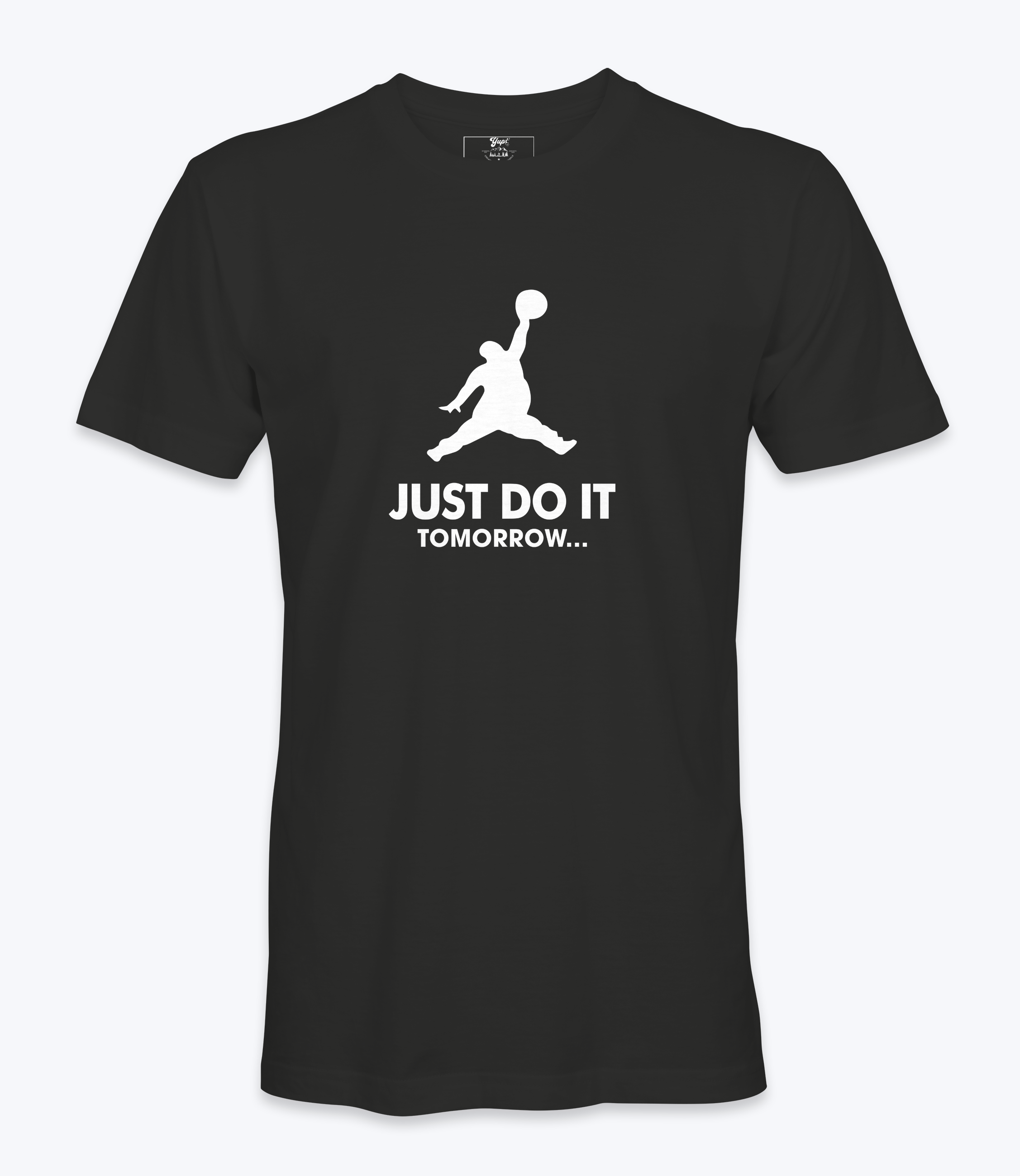 Just Do It Tomorrow t shirt Yupi