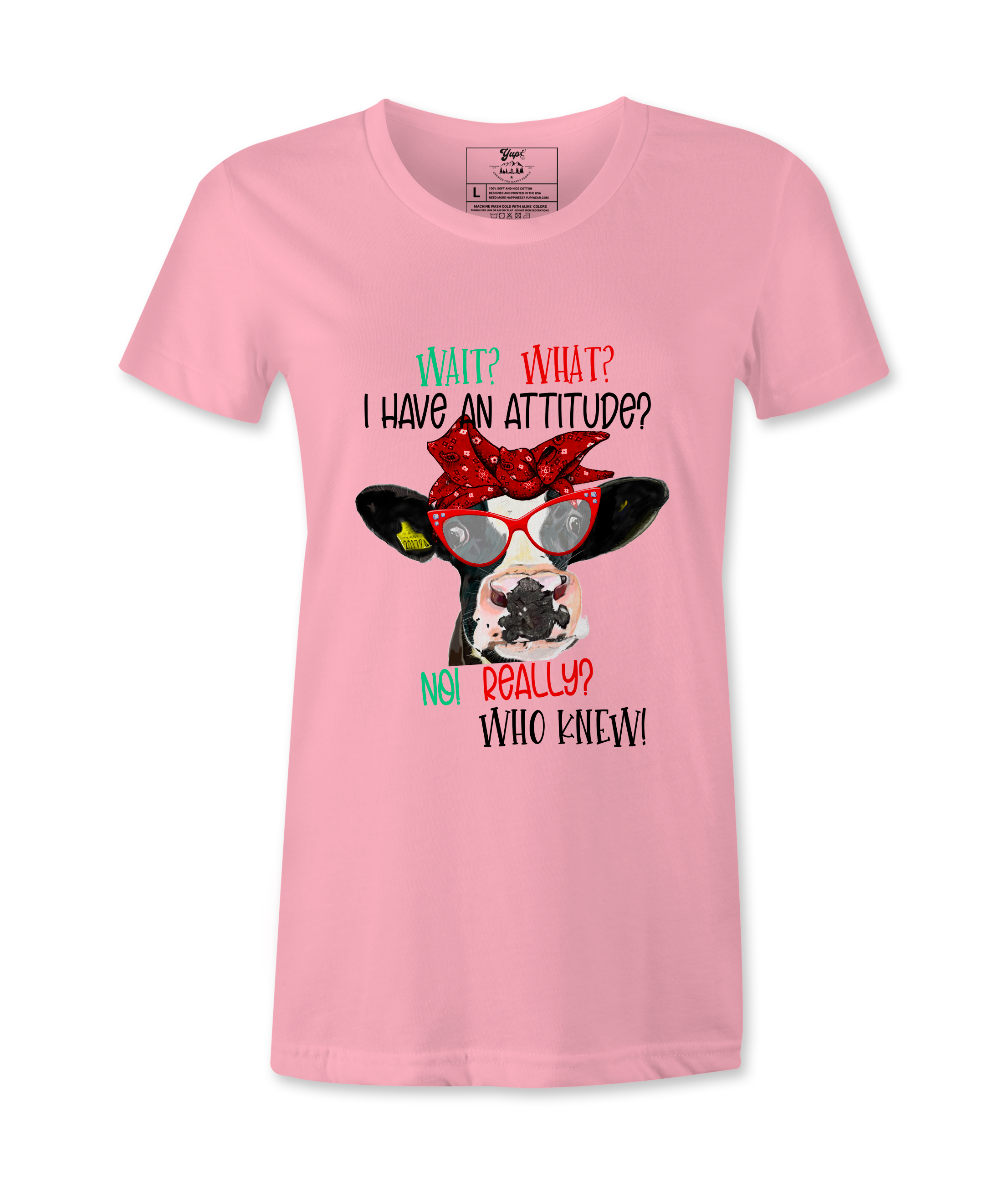 Wait, What,  I Have An Attitude? - T-shirt
