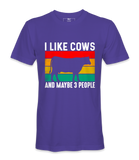 I Like Cows And Maybe 3 People - T-Shirt