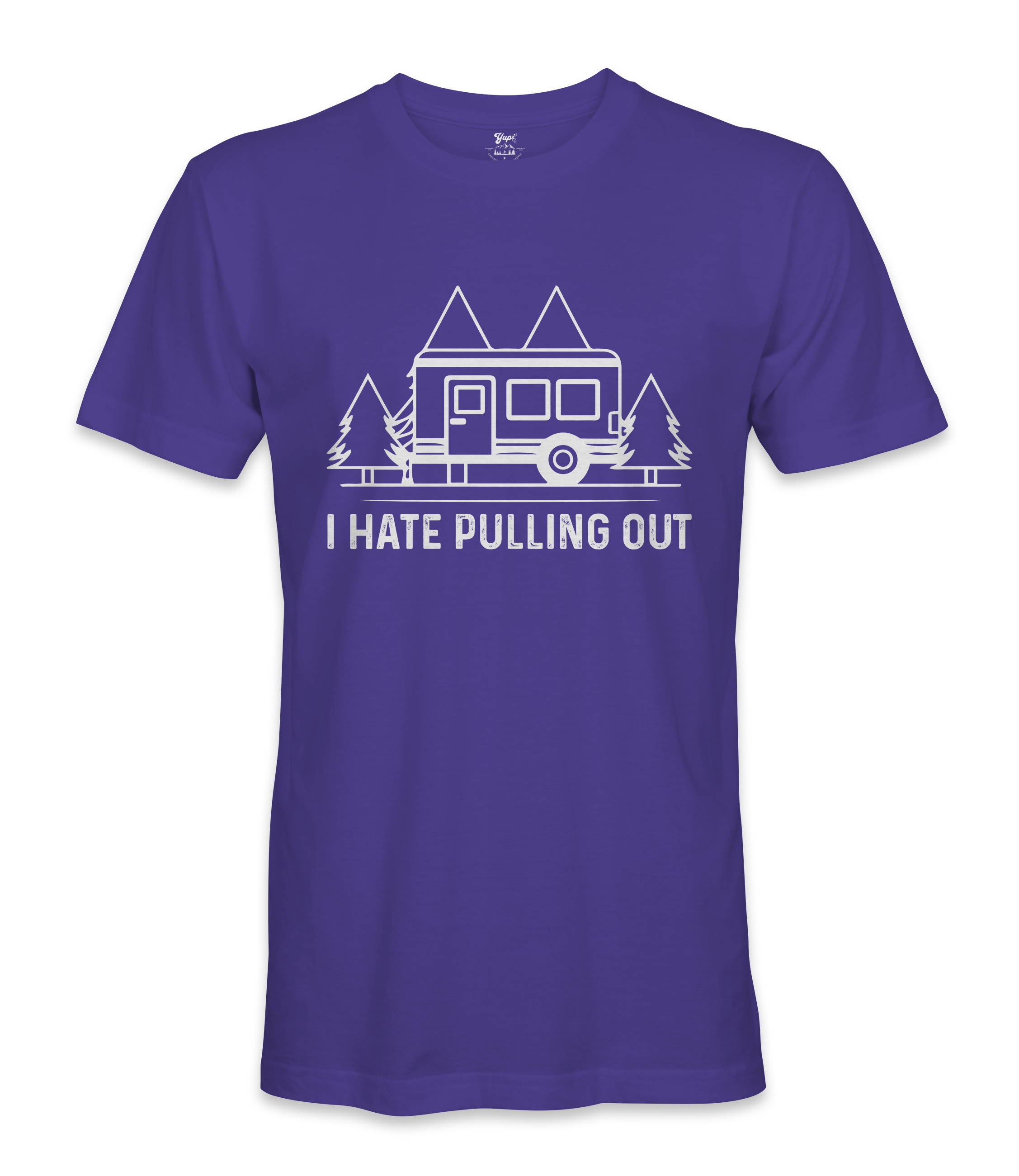 I Hate Pulling Out - RV Life - T-shirt