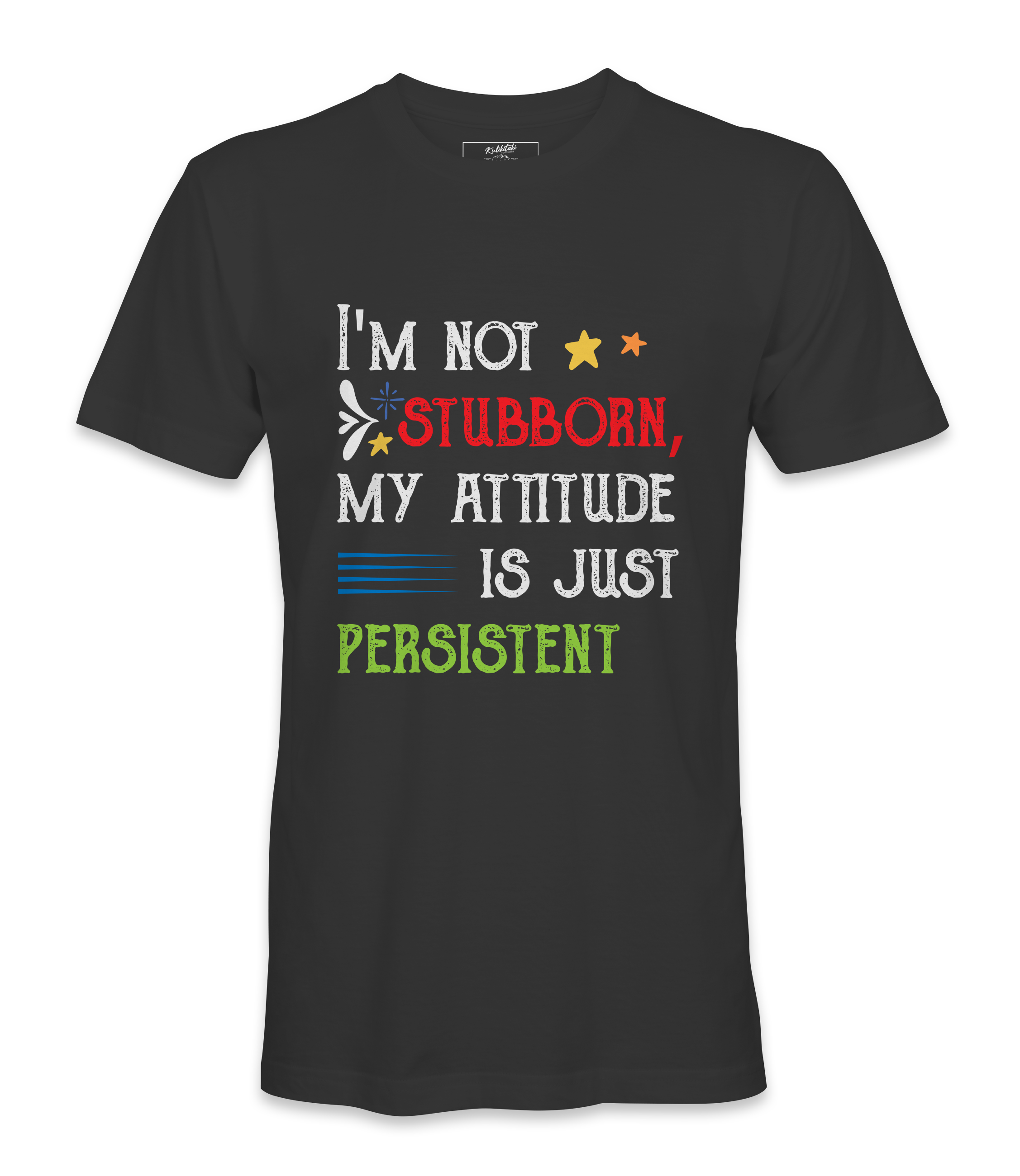 I'M Not Stubborn - T-shirt