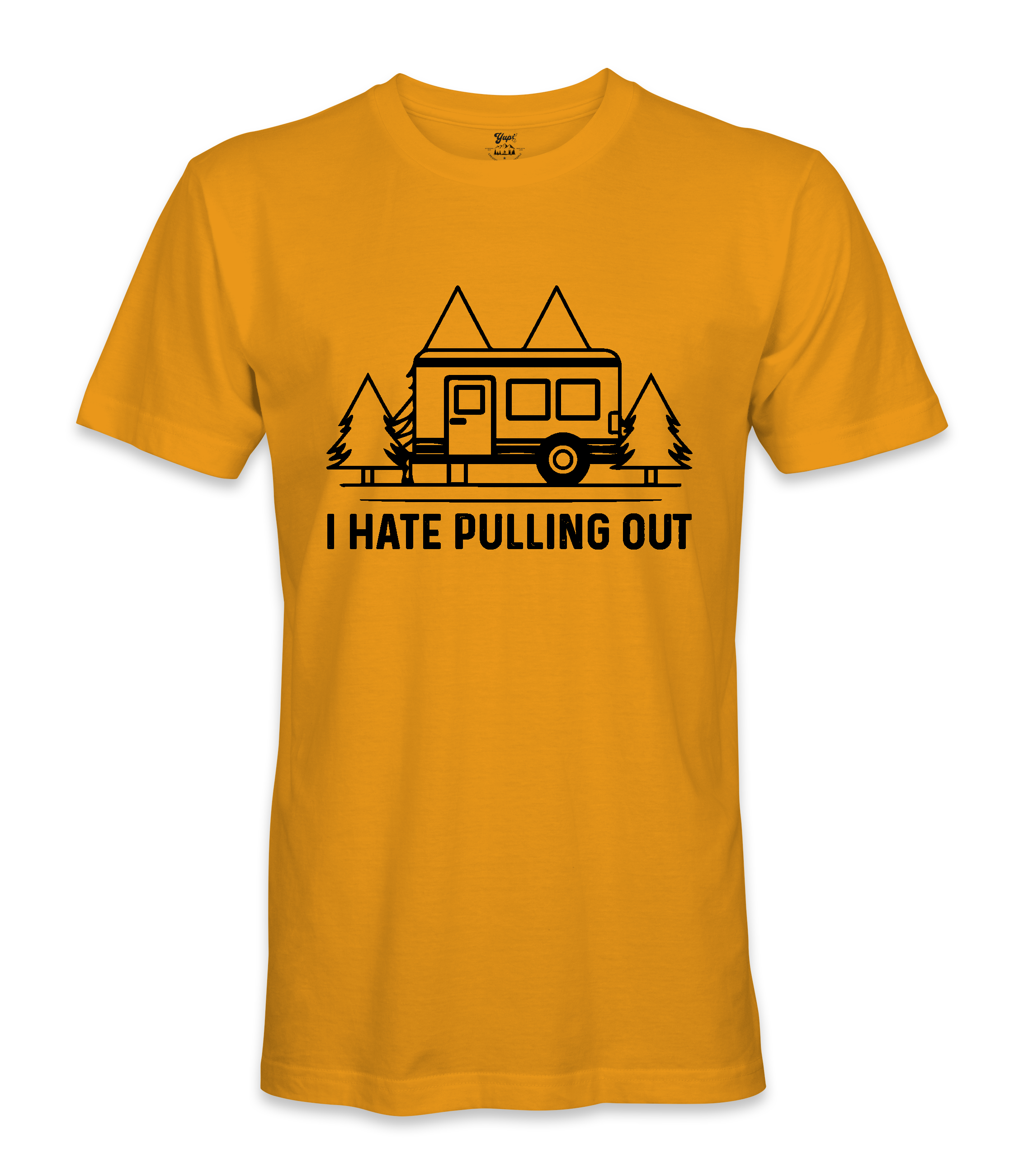 I Hate Pulling Out - RV Life - T-shirt