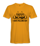 I Hate Pulling Out - RV Life - T-shirt