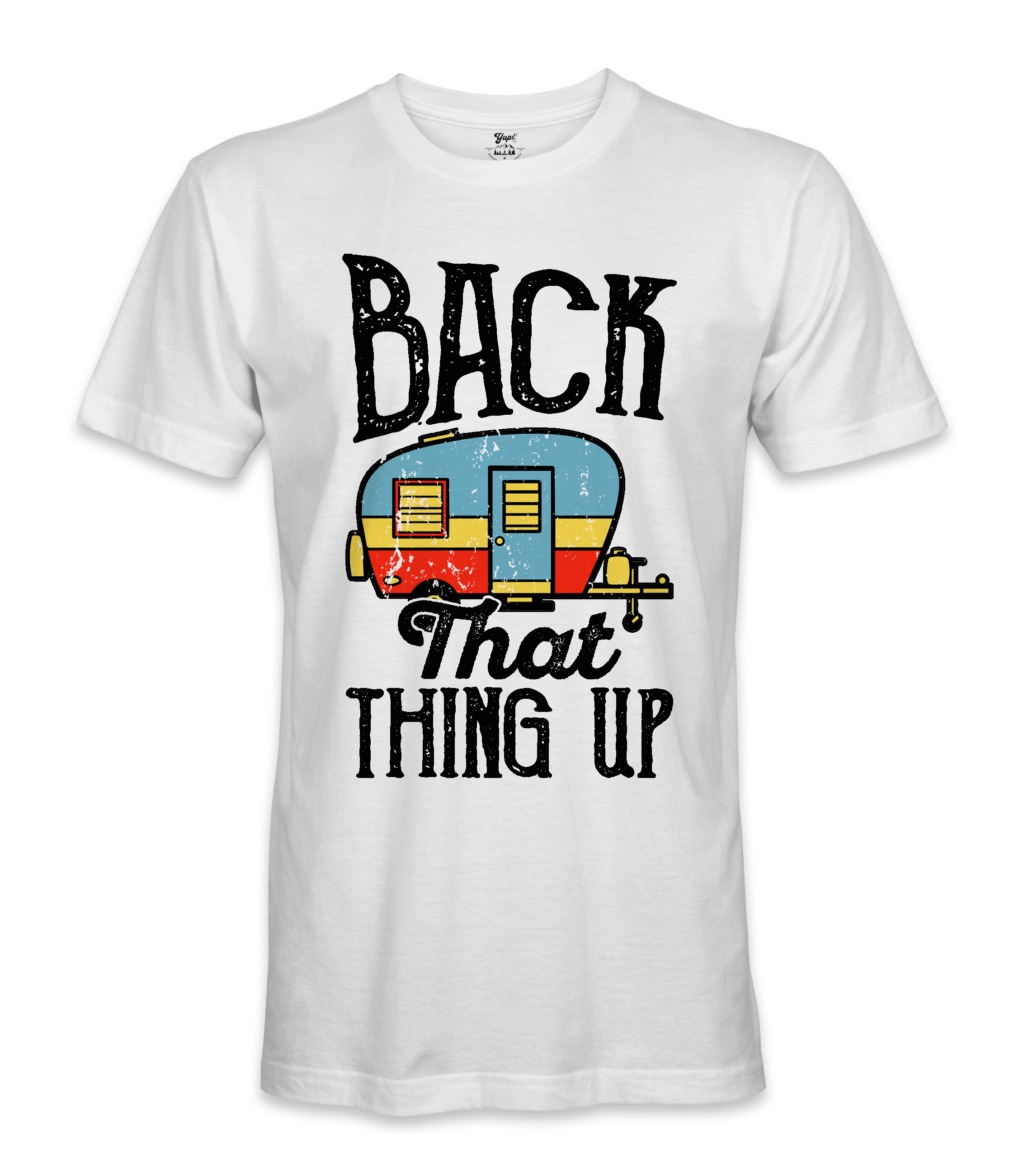 Back That Thing Up- RV Life - T-shirt