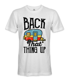 Back That Thing Up- RV Life - T-shirt