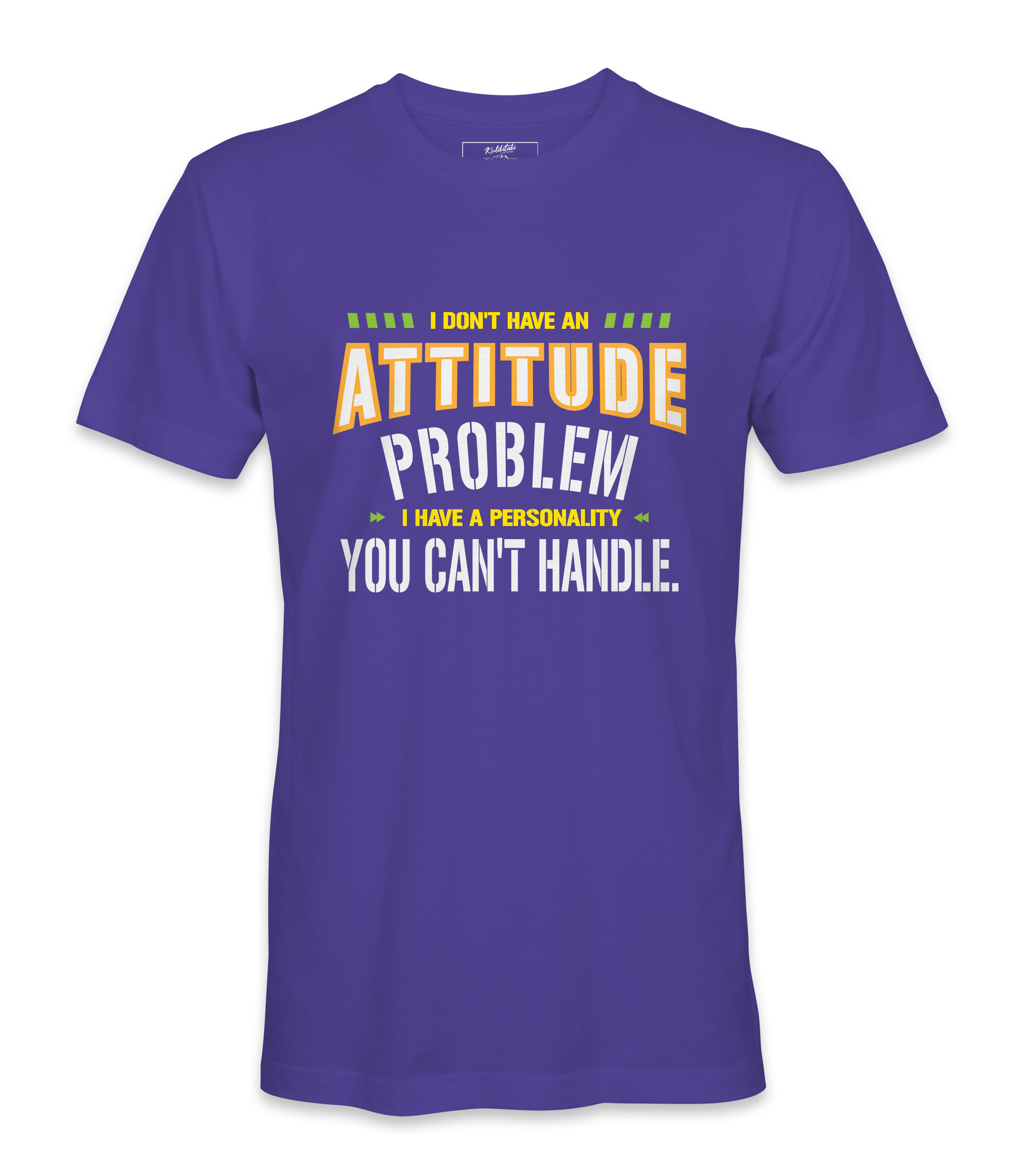 I Don't Have An Attitude Problem - T-shirt