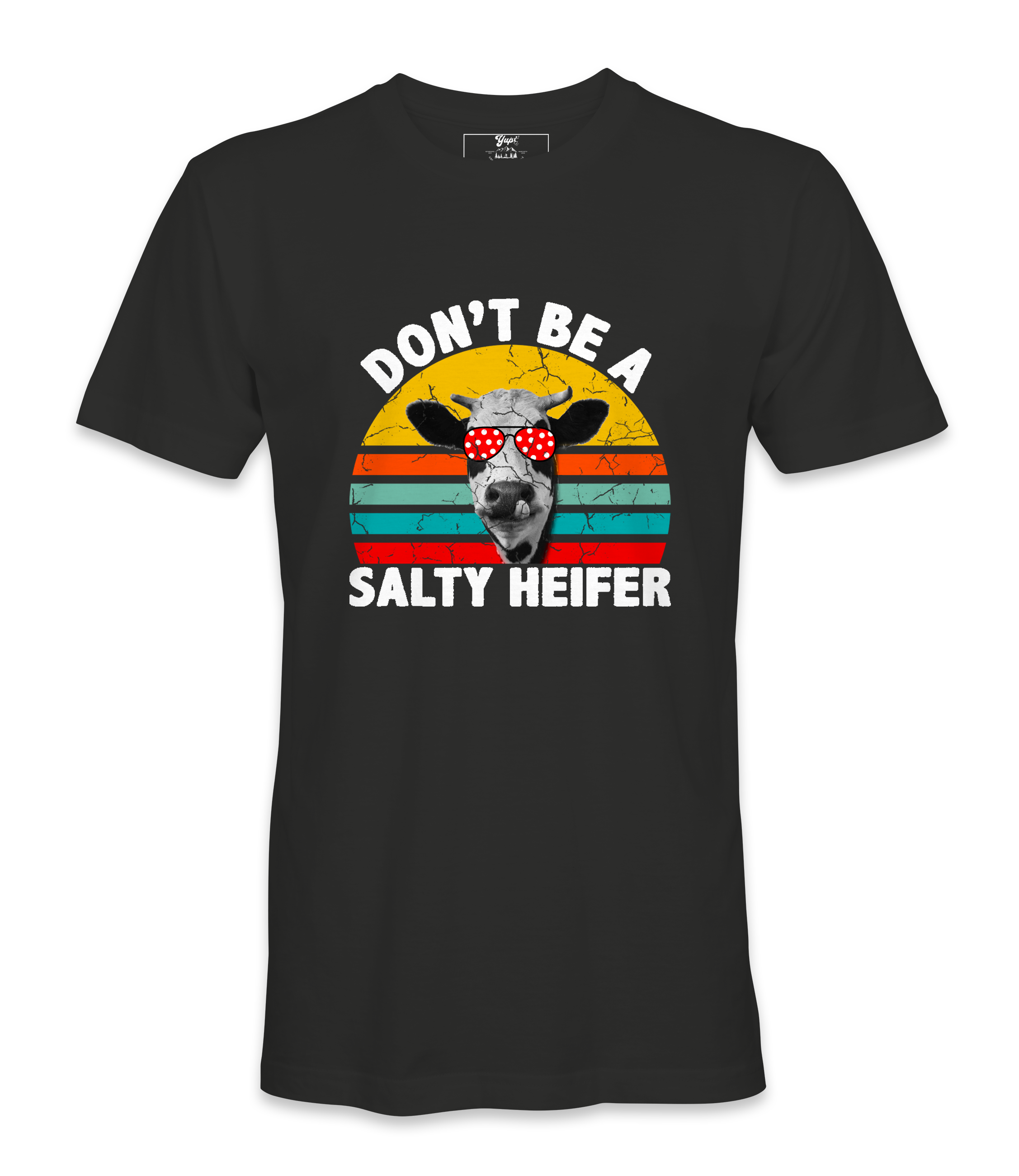 Don't Be A Salty Heifer - T-Shirt