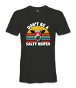 Don't Be A Salty Heifer - T-Shirt