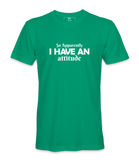 So Apparently I Have An Attitude - T-shirt