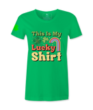 This Is My Lucky Shirt - Female T-Shirt