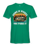 Home is where you park it- RV Life - T-shirt