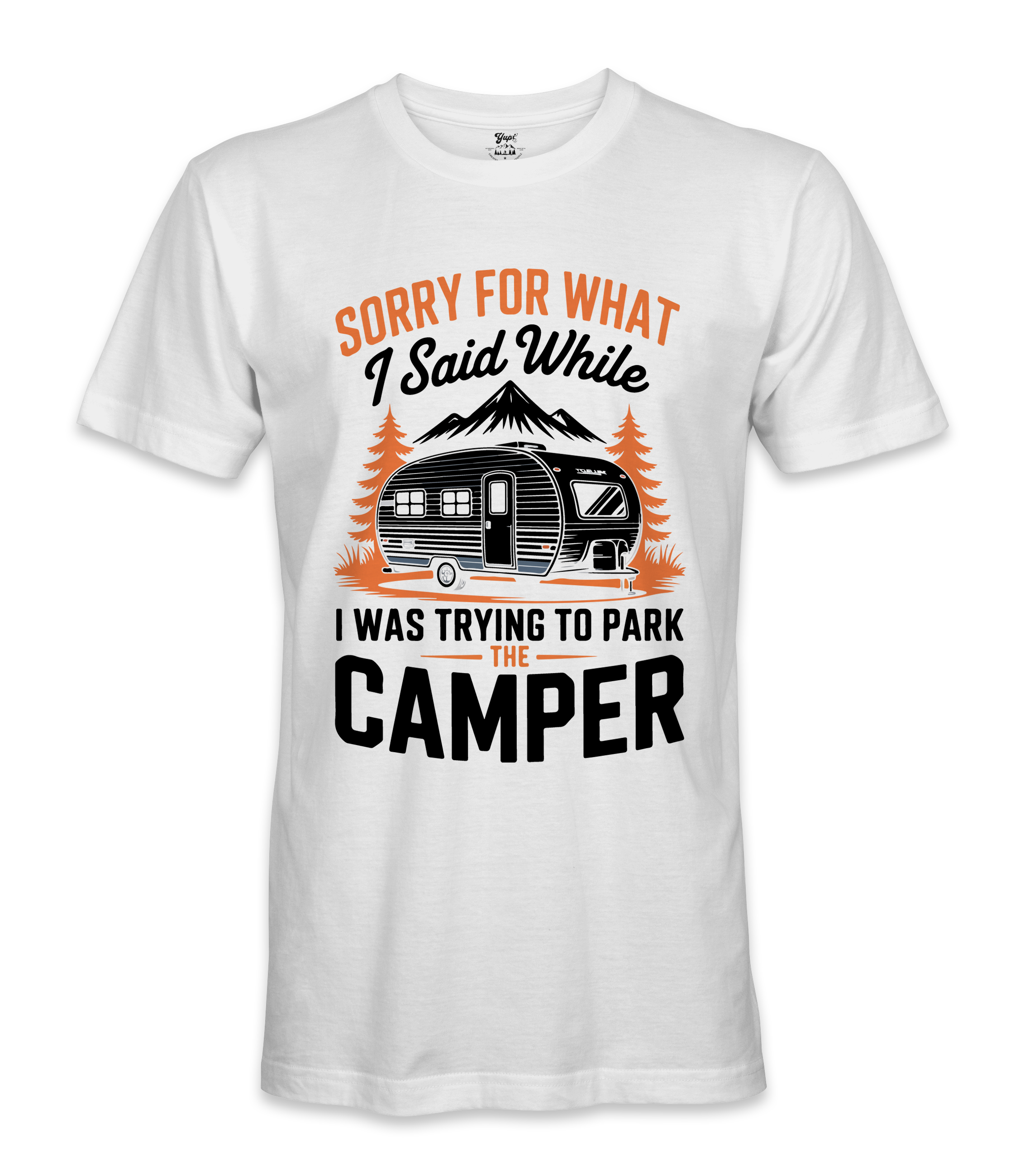 Sorry for what I said - RV Life - T-shirt