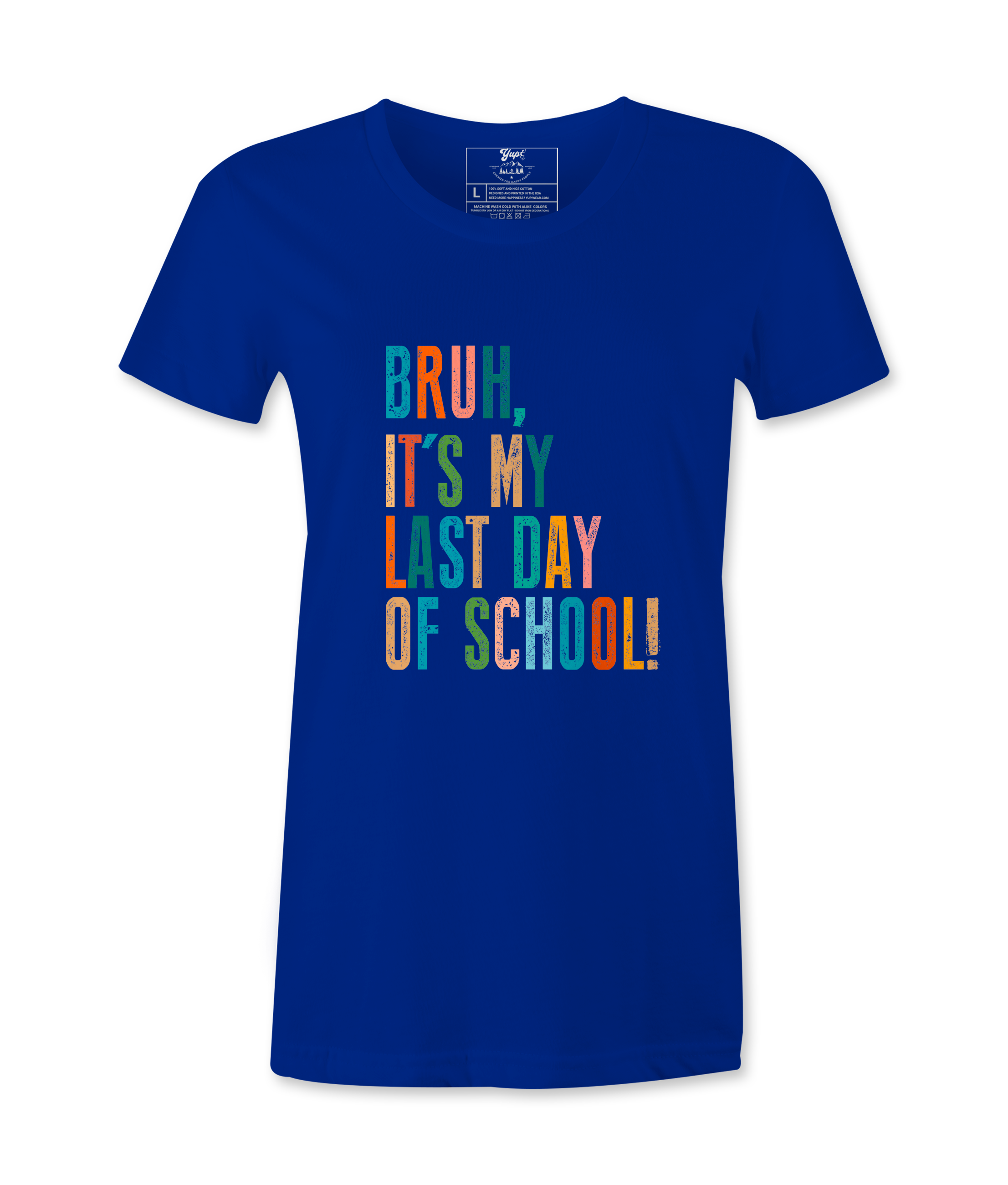 Bruh It's My Last Day- T-shirt