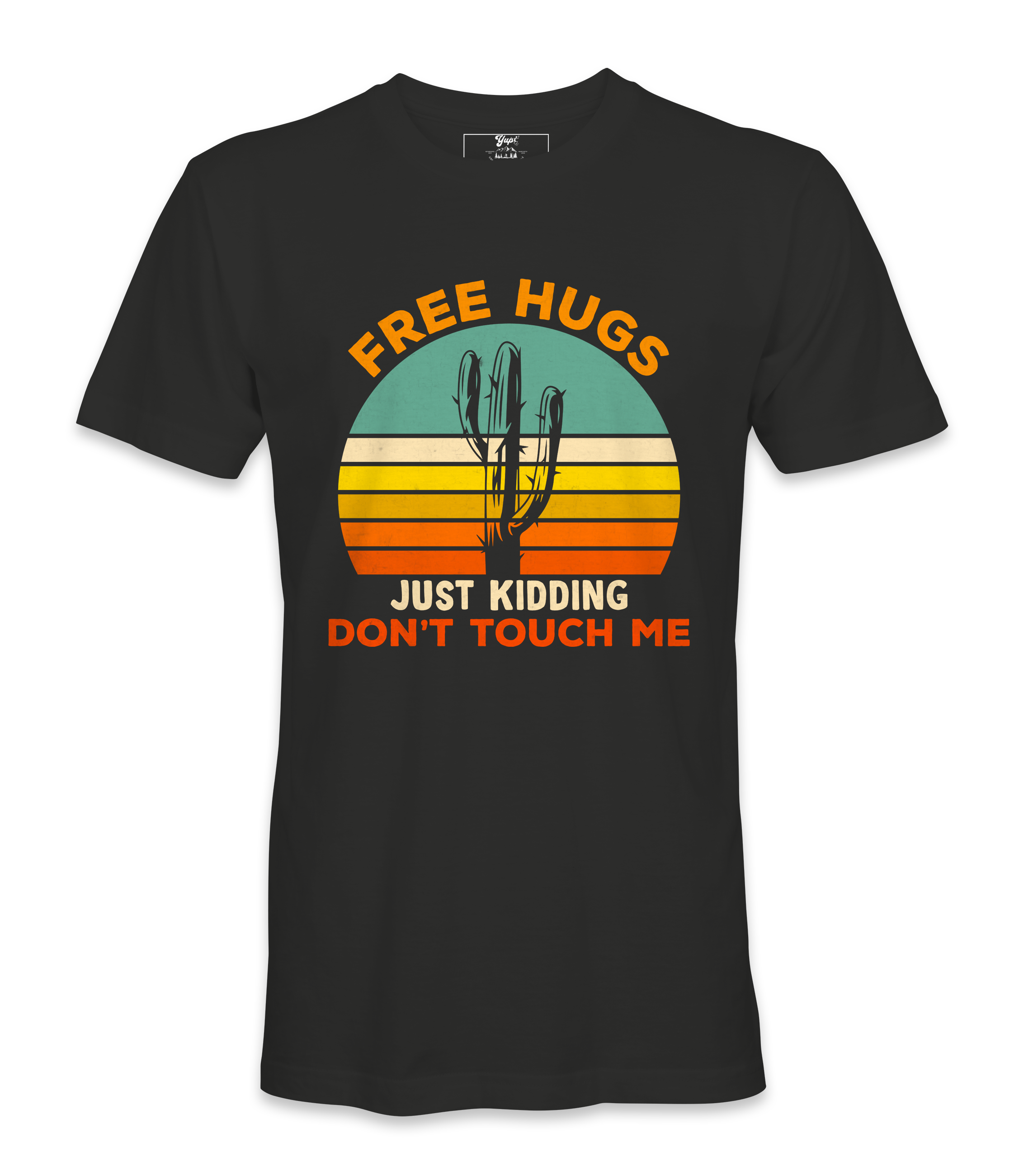 Free Hugs, Just Kidding  - T-shirt