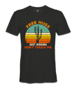 Free Hugs, Just Kidding  - T-shirt