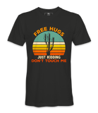 Free Hugs, Just Kidding  - T-shirt