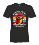 Run Like You're Friend Chicken - T-Shirt