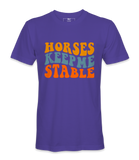 Horses Keep Me Stable - T-shirt