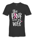 The Pink Is For My Wife- T-shirt