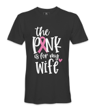 The Pink Is For My Wife- T-shirt