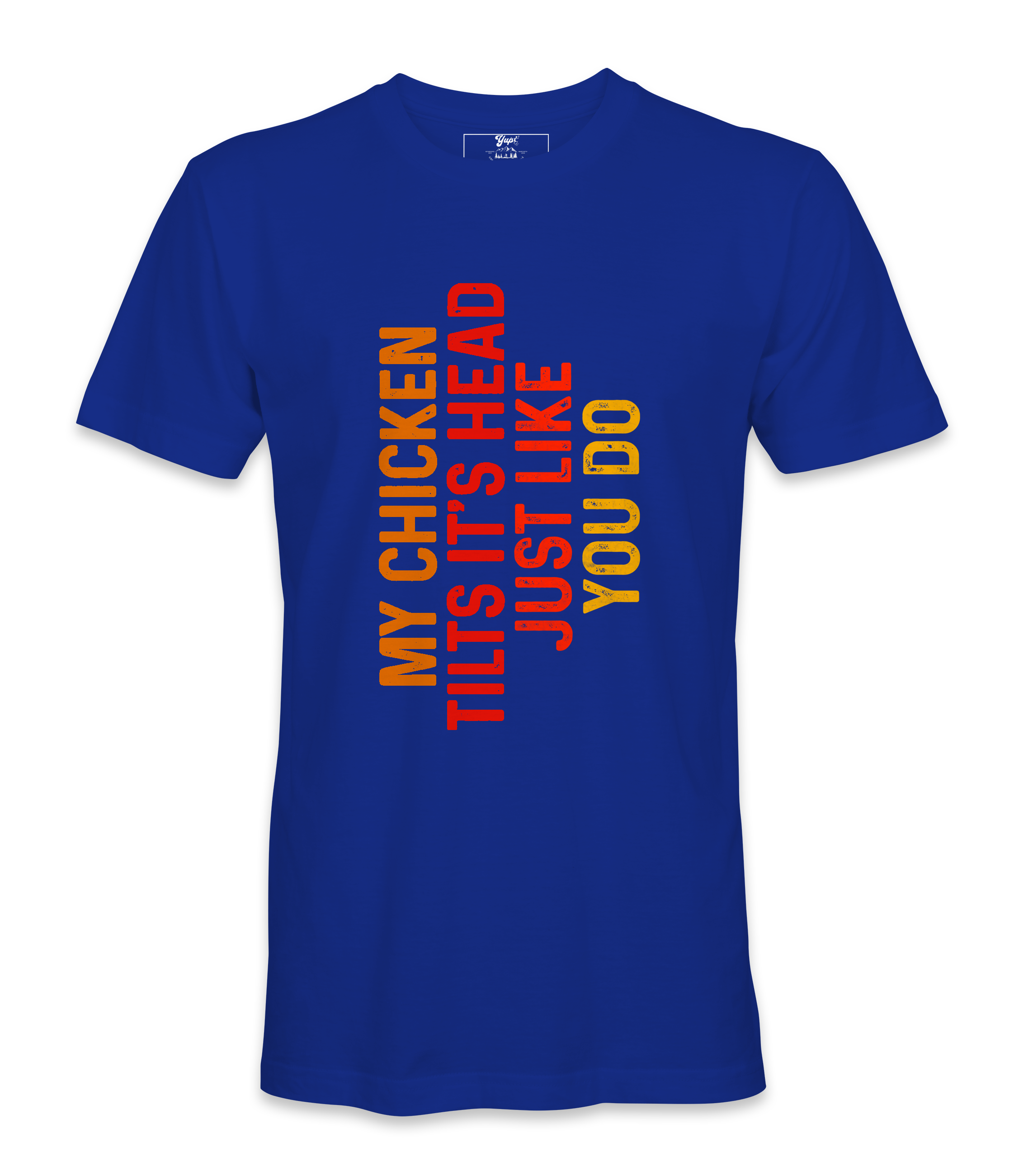 My Chicken Tilt It's Head  - T-shirt