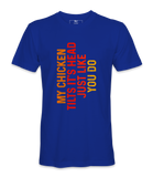 My Chicken Tilt It's Head  - T-shirt