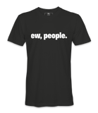Ew, People. - T-shirt