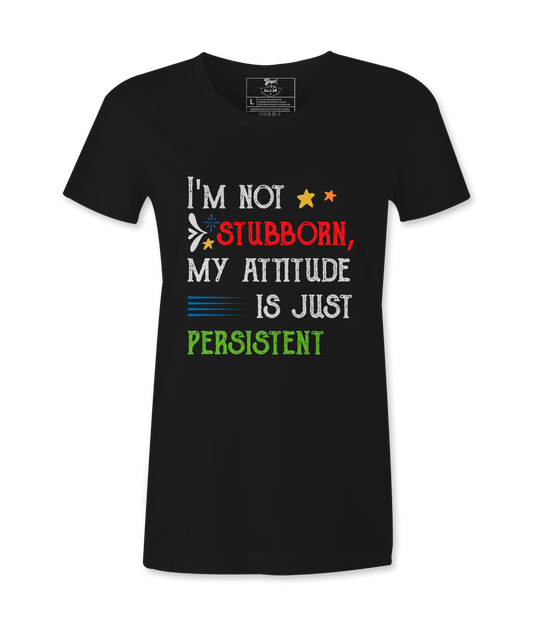 I'M Not Stubborn - T-shirt
