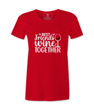 Best Friends Wine Together - T-shirt