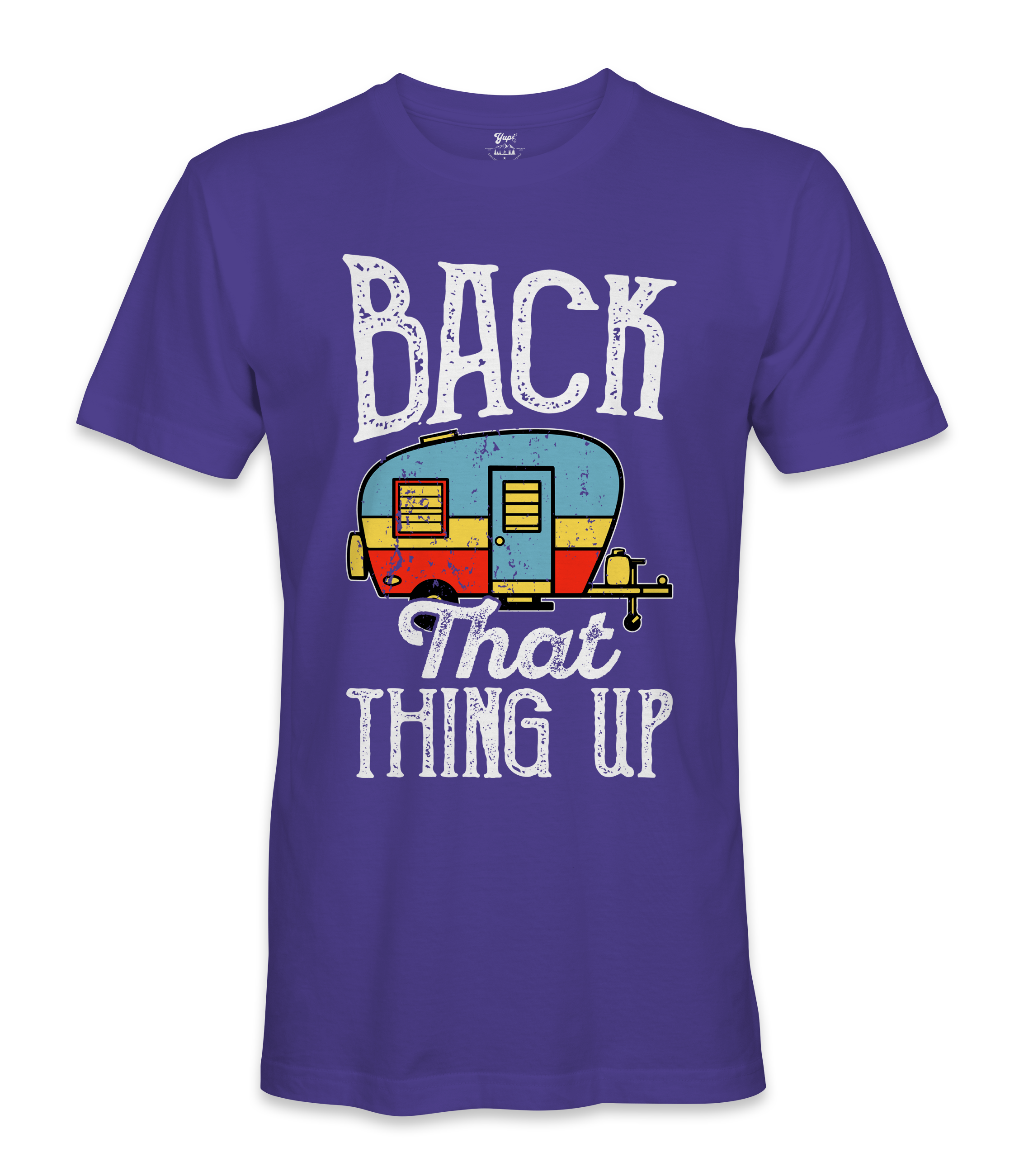 Back That Thing Up- RV Life - T-shirt