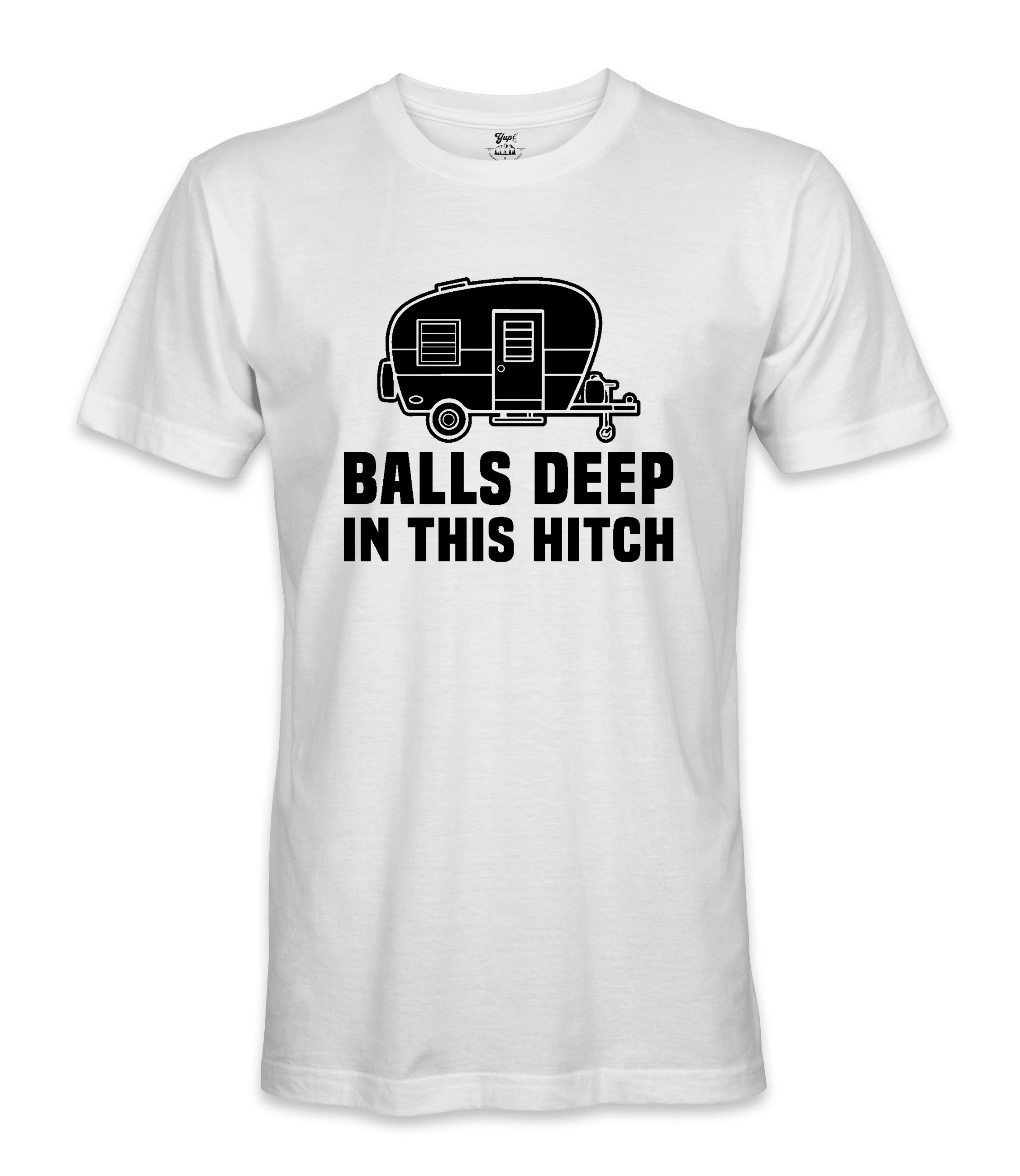 Balls Deep In The Hitch - RV Life - T-shirt