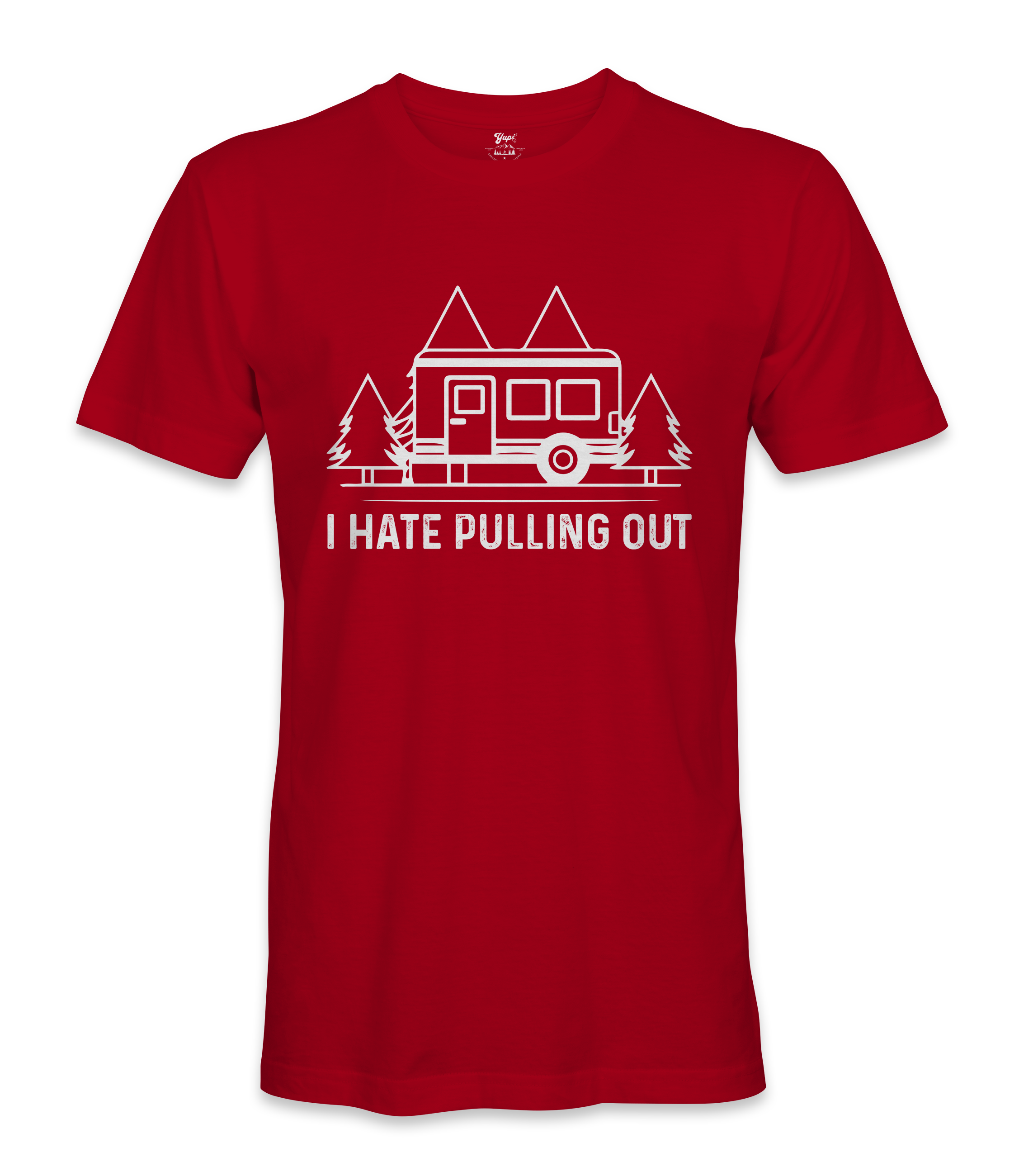 I Hate Pulling Out - RV Life - T-shirt