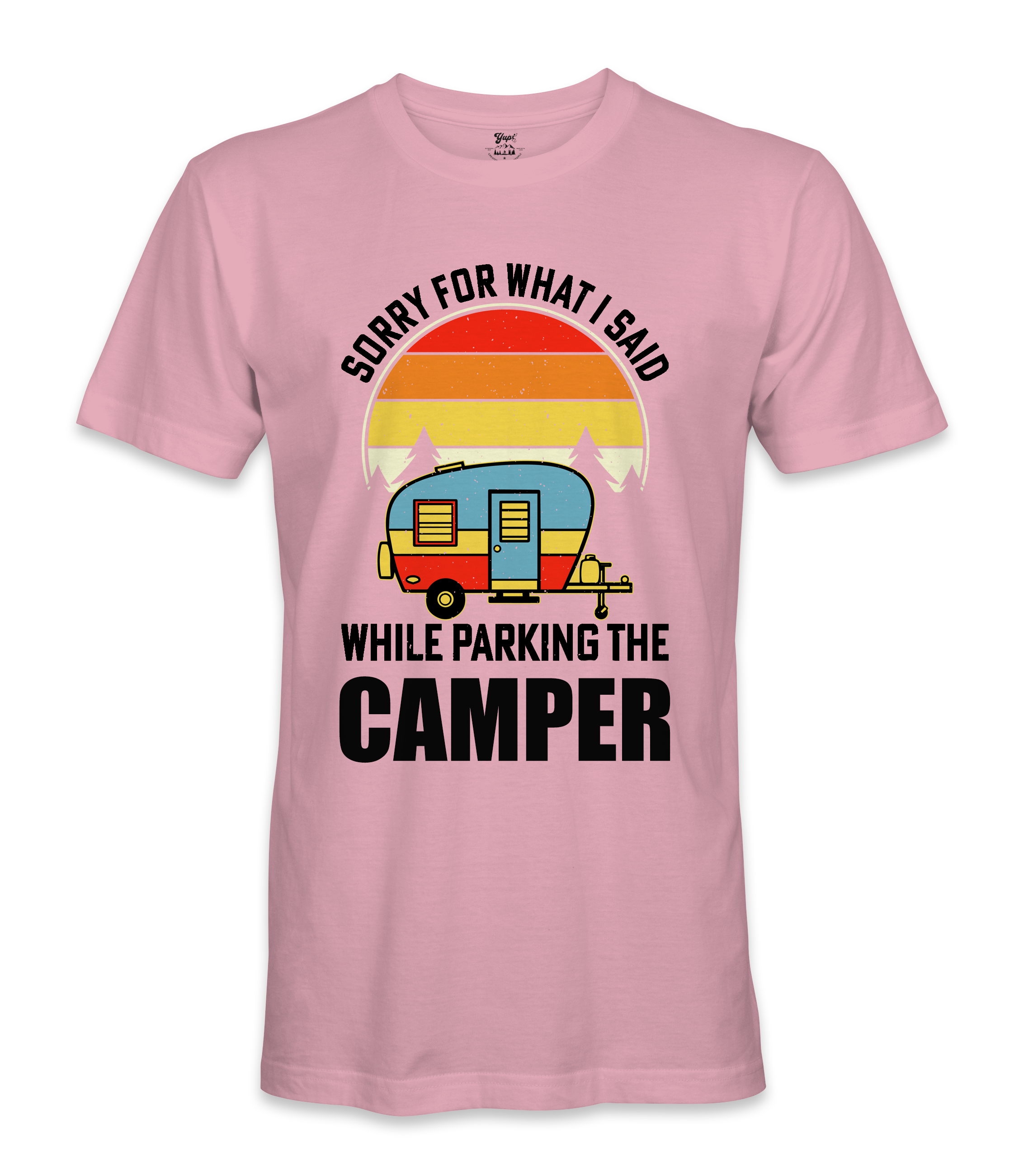 Sorry For What I Said - RV Life - T-shirt