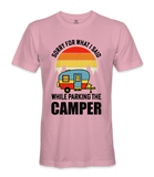 Sorry For What I Said - RV Life - T-shirt