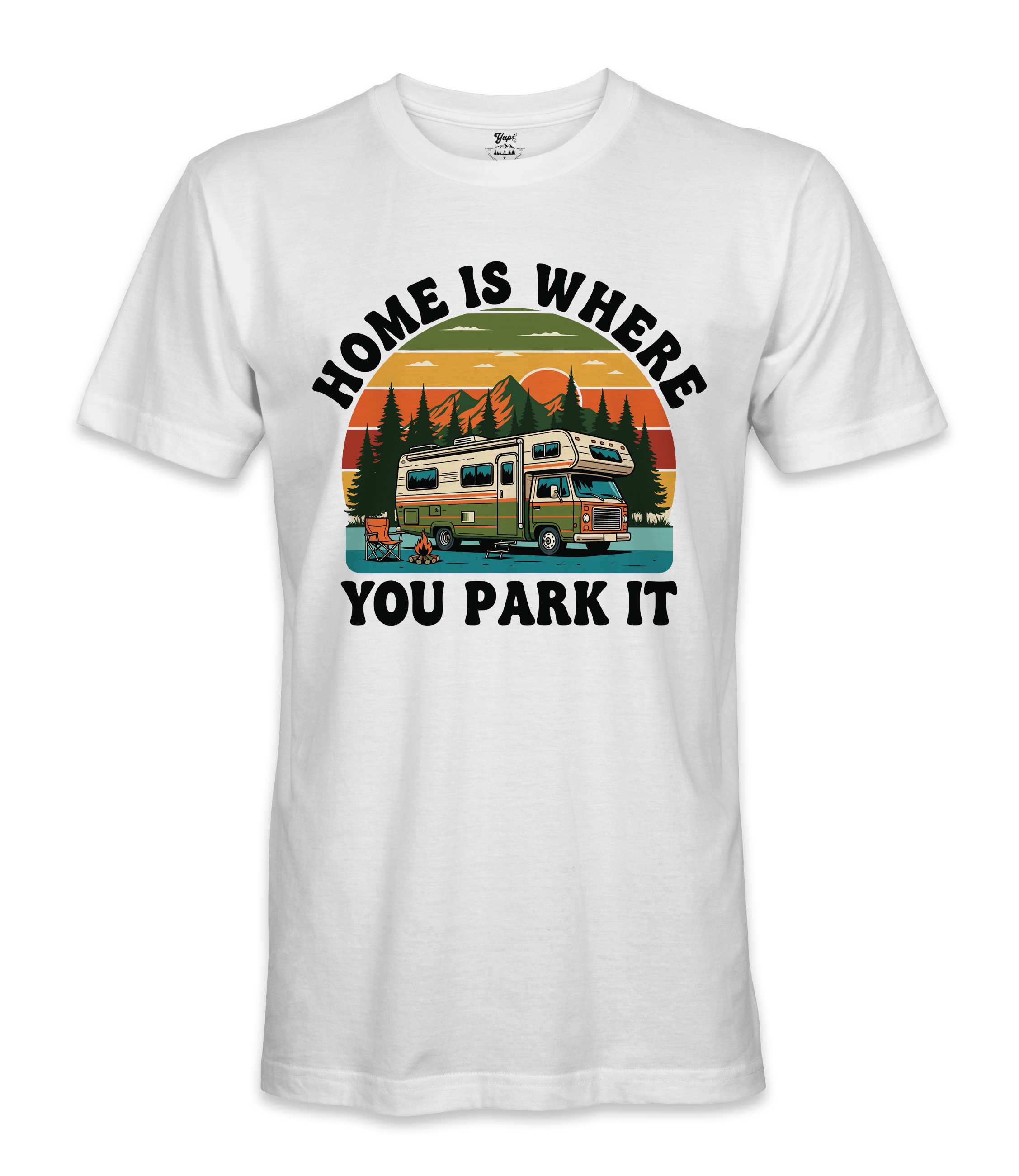Home is where you park it- RV Life - T-shirt