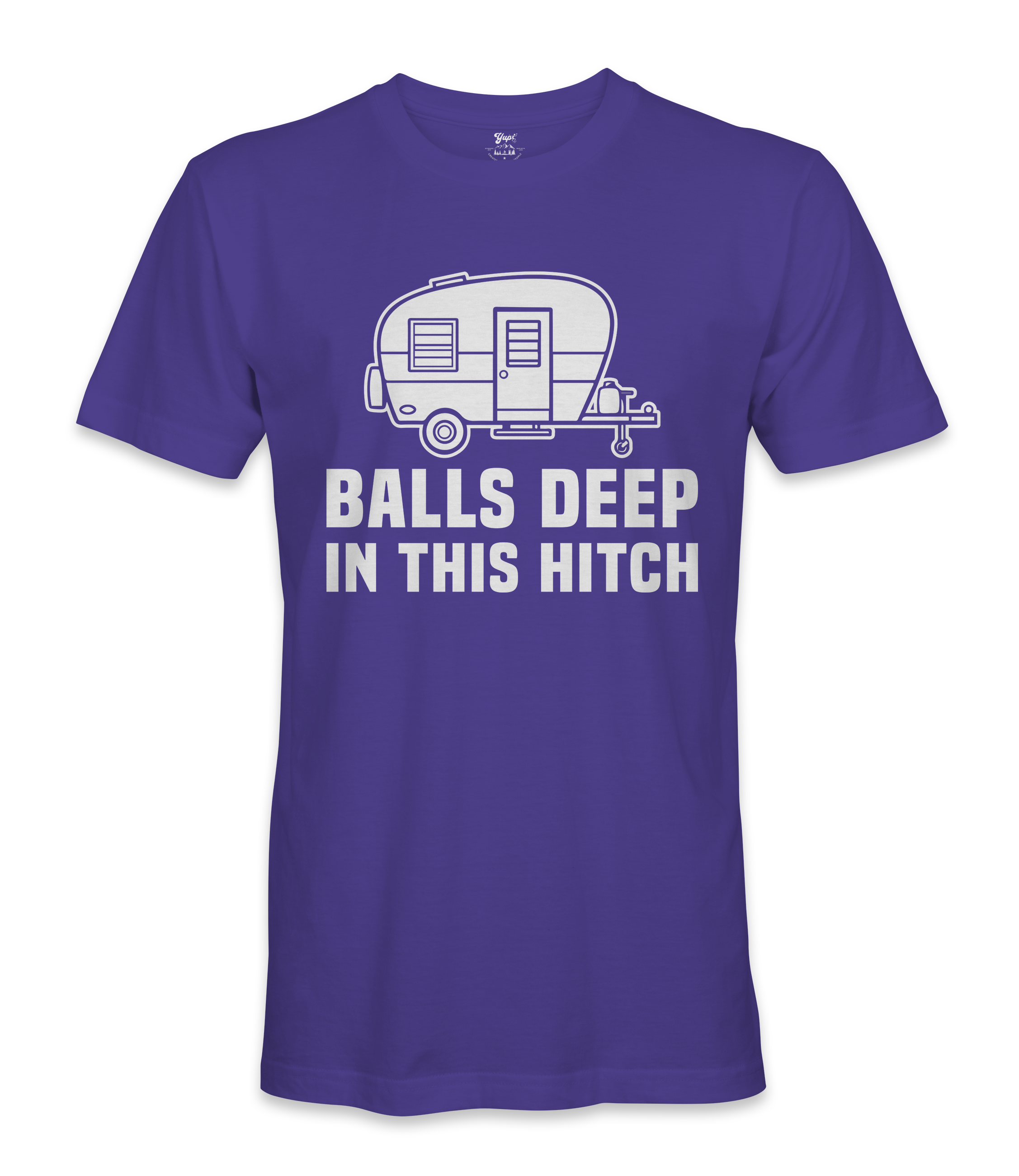 Balls Deep In The Hitch - RV Life - T-shirt