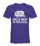 Balls Deep In The Hitch - RV Life - T-shirt
