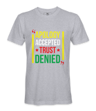 Apology Accepted Trust Denied  T-Shirt