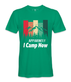 Apparently I Camp Now - T-shirt
