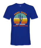 Free Hugs, Just Kidding  - T-shirt