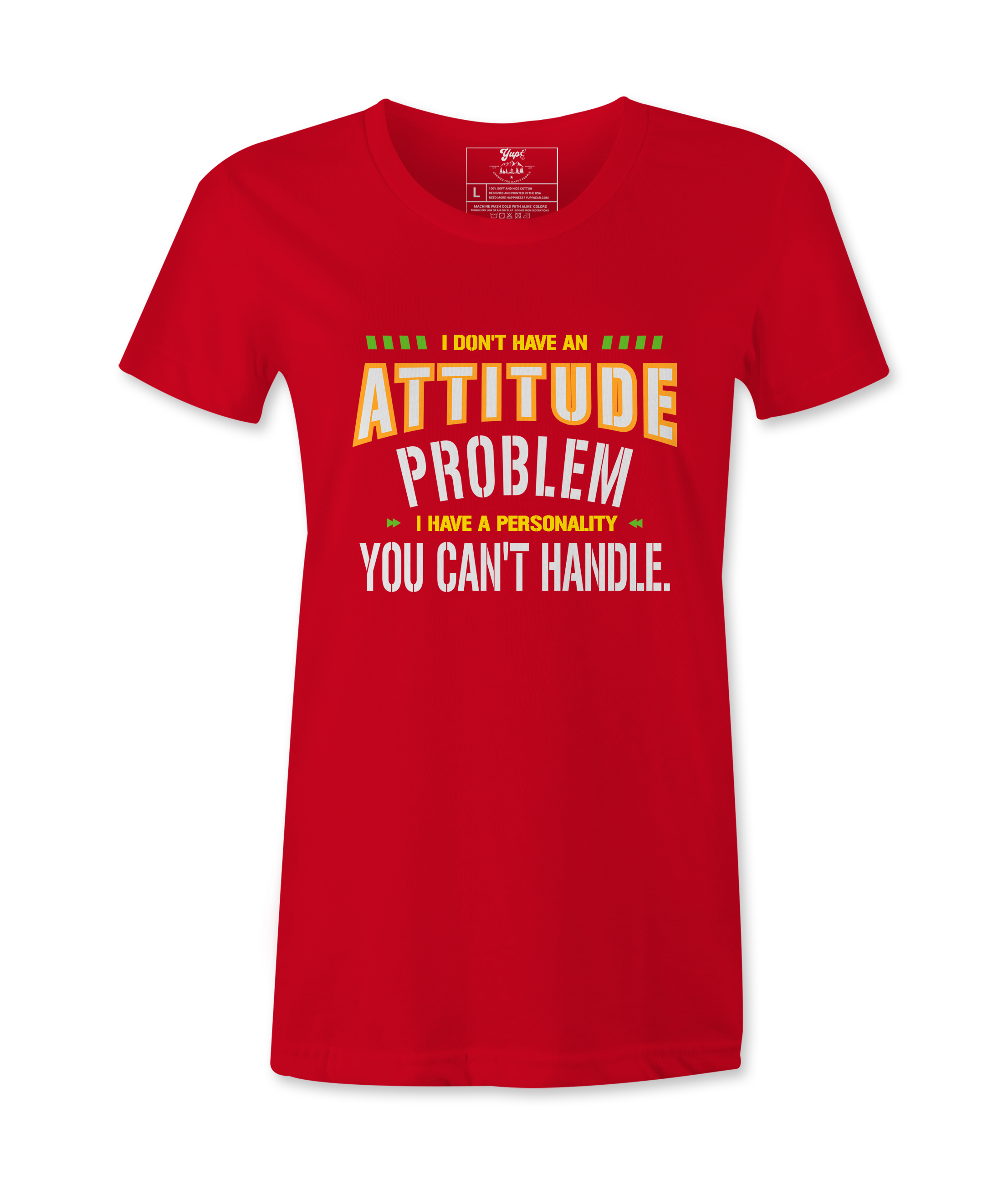 I Don't Have An Attitude Problem - T-shirt
